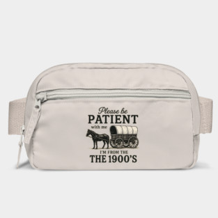 Please Be Patient with Me I'm From the 1900s vintage trendy Bag