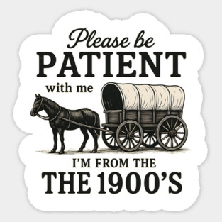 Please Be Patient with Me I'm From the 1900s vintage trendy Magnet