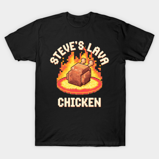 Steve's Lava Chicken Shirt Song Minecraft Movie Women Men Lava Chicken Restaurant Kids Boys T-Shirt by Lava Chicken