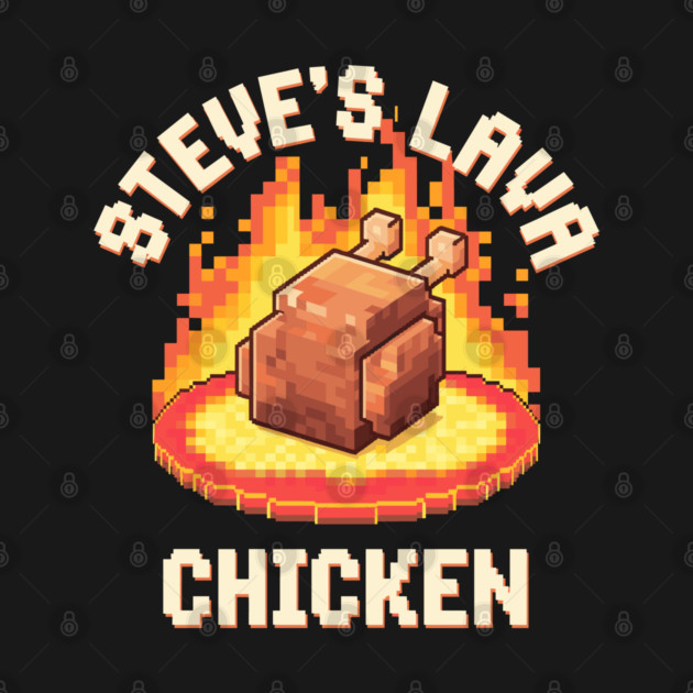 Steve's Lava Chicken Shirt Song Minecraft Movie Women Men Lava Chicken Restaurant Kids Boys by Lava Chicken
