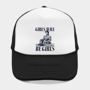 Girls Will Be Girls Hat