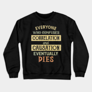 Correlation and Causation Crewneck Sweatshirt