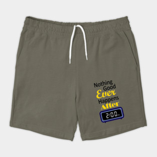 Nothing good happens after 2 am Shorts
