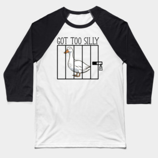 Silly Goose Behind Bars Got Too Silly Baseball T-Shirt