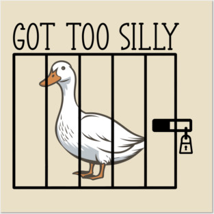 Silly Goose Behind Bars Got Too Silly Posters and Art