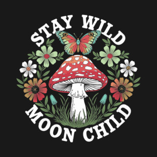 Stay Wild Moon Child Trippy Boho Vibes T-Shirt