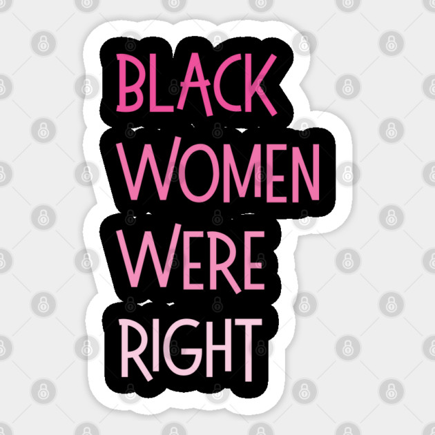 Black-Women-Were-Right Sticker by Creatifly Graphic Tees
