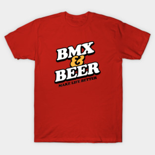 BMX & BEER Make Life Better T-Shirt