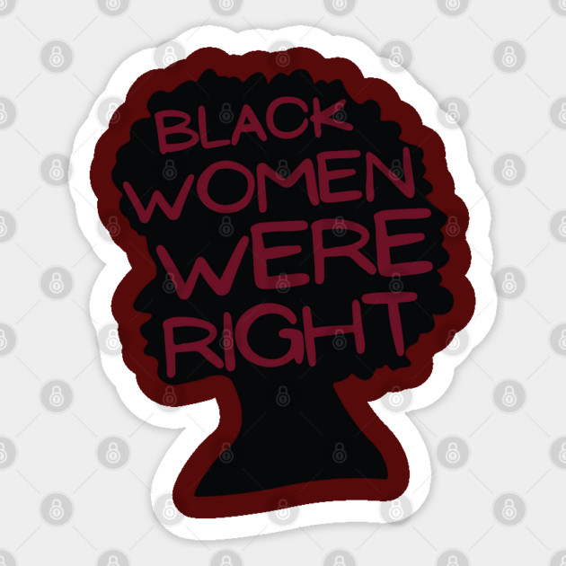 Black-Women-Were-Right Sticker by Creatifly Graphic Tees