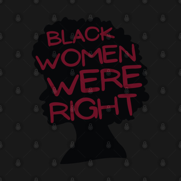 Black-Women-Were-Right by Creatifly Graphic Tees