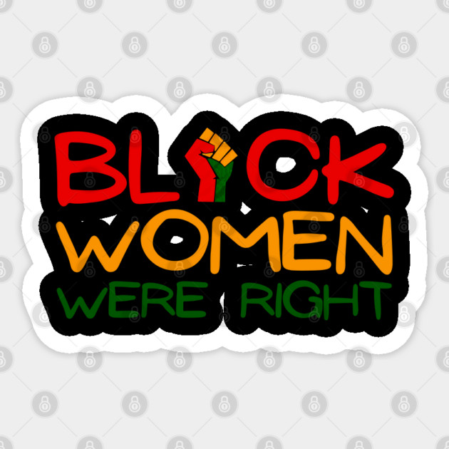 Black-Women-Were-Right Sticker by Creatifly Graphic Tees