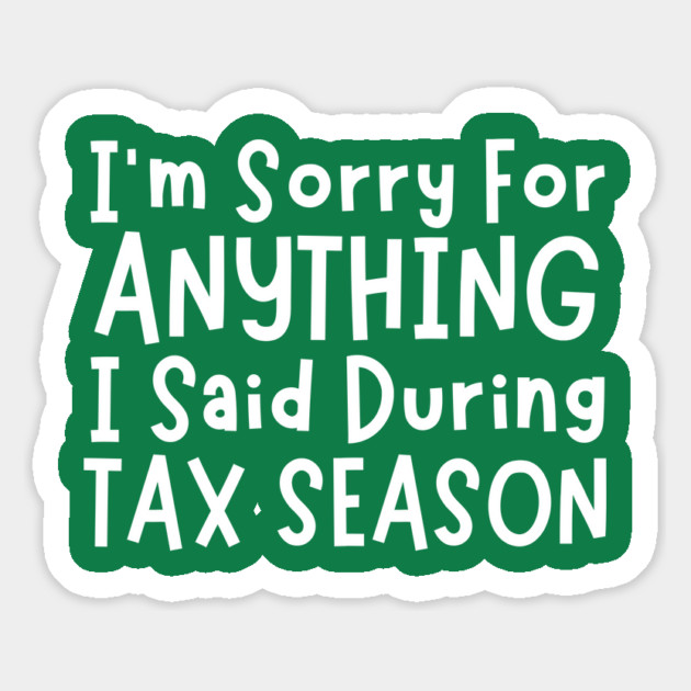 I'm Sorry For Anything I Said During Tax Season Magnet by The WYLD Tribe