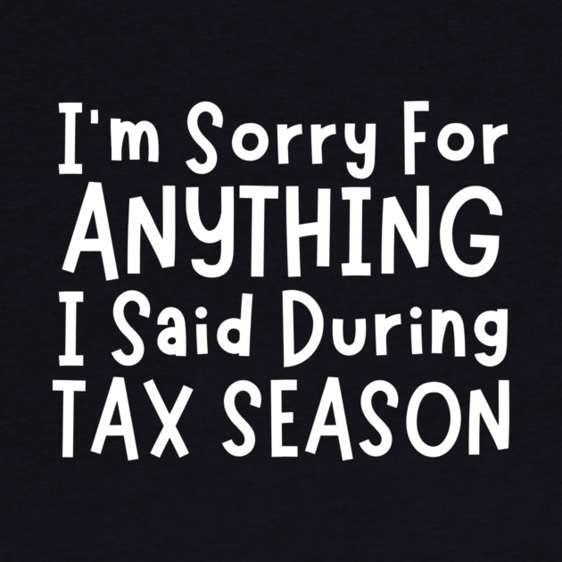 I'm Sorry For Anything I Said During Tax Season by The WYLD Tribe
