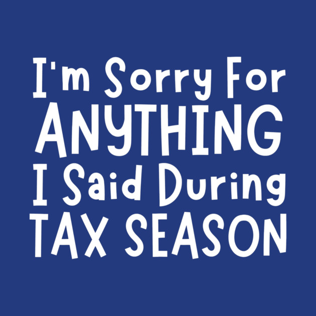 I'm Sorry For Anything I Said During Tax Season by The WYLD Tribe
