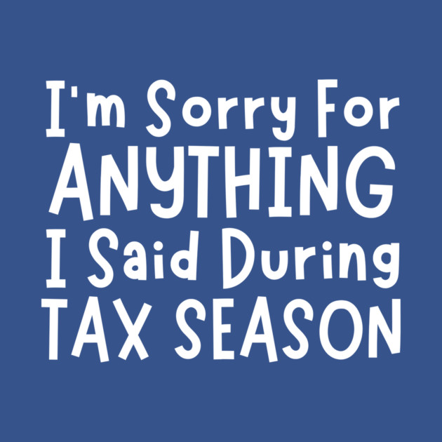 I'm Sorry For Anything I Said During Tax Season by The WYLD Tribe