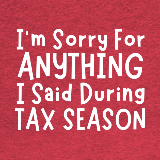 I'm Sorry For Anything I Said During Tax Season by The WYLD Tribe