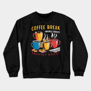 Energy Boost Coffee Break Crewneck Sweatshirt