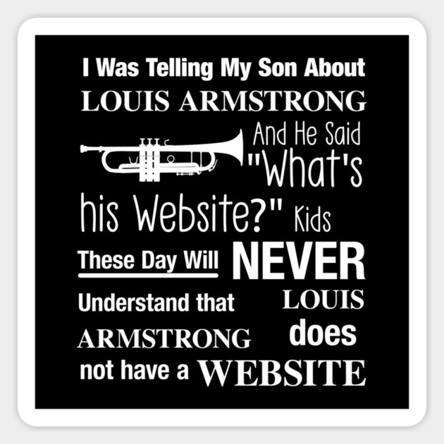 I Was Telling My Son About LOUIS ARMSTRONG Sticker by Chaotic's Store