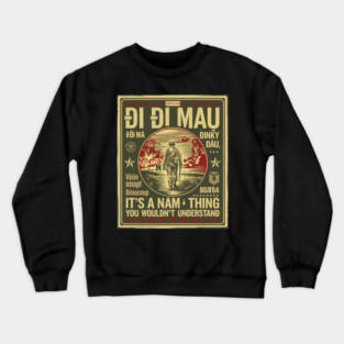 Vietnam Veteran Di Di Mau, Vietnam War Memory, Memorial Crewneck Sweatshirt