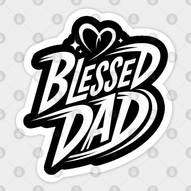 Blessed Dad: Love, Faith, and Strength Sticker by Rox