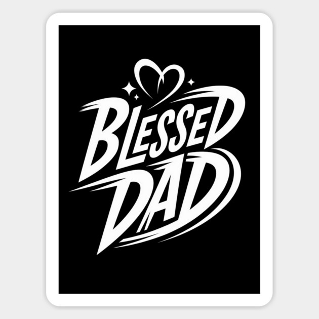 Blessed Dad: Love, Faith, and Strength Magnet by Rox