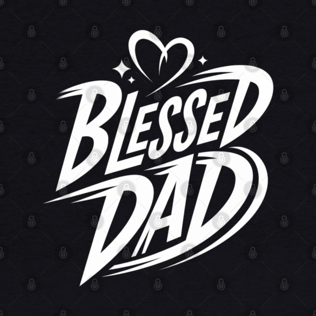 Blessed Dad: Love, Faith, and Strength by Rox
