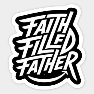Faith-Filled Father: Strength, Joy, and Purpose Sticker