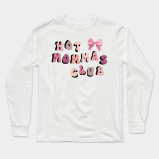 Hot Mommas Club Mother's day Design Long Sleeve T-Shirt