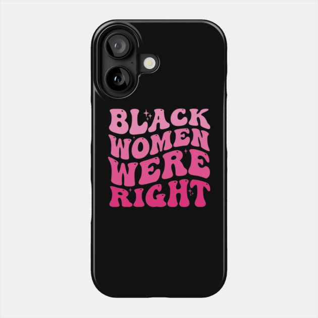 Black-Women-Were-Right-Feminist-Empowerment-Retro-Tie-Dye-Style-Activist-Design Phone Case by ArtistTee ⭐⭐⭐⭐⭐