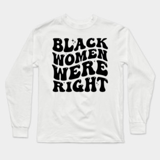 Black-Women-Were-Right Long Sleeve T-Shirt