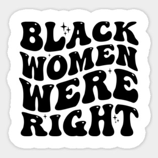 Black-Women-Were-Right Sticker