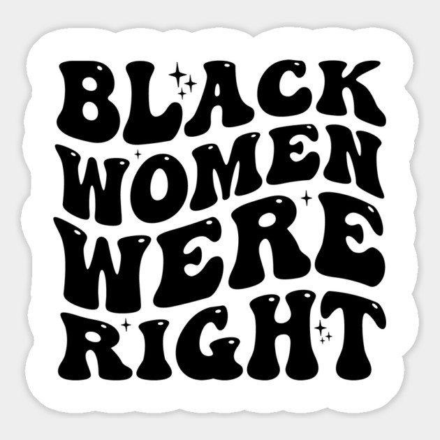 Black-Women-Were-Right Magnet by ArtistTee ⭐⭐⭐⭐⭐