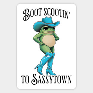 Boot Scootin' to Sassytown funny frog in blue boots and hat Magnet