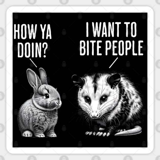 Cute bunny, feral possum How ya doin? I want to bite people Sticker by Luxinda