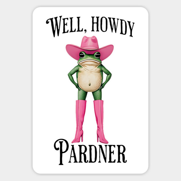 sassy frog in pink boots cowboy hat "Well, Howdy Pardner" Magnet by Luxinda