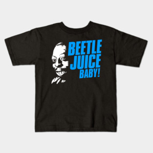 Beetle Juice, Baby! Kids T-Shirt