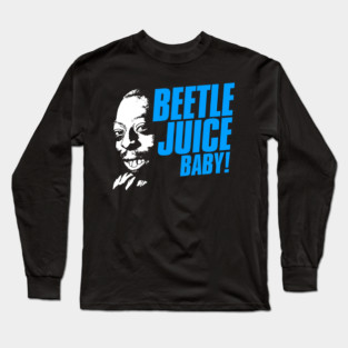 Beetle Juice, Baby! Long Sleeve T-Shirt