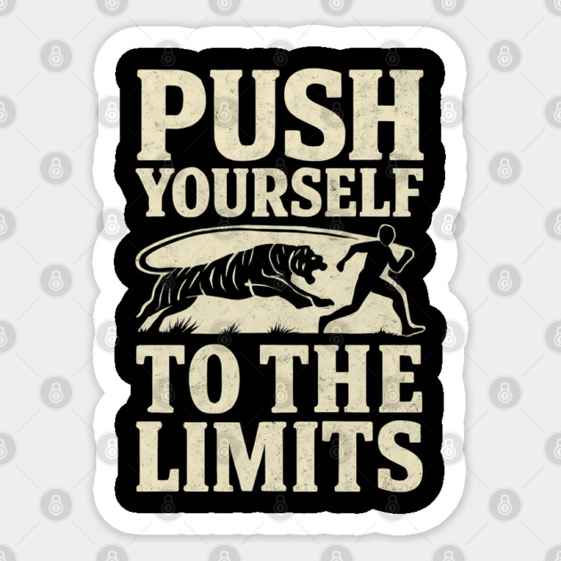 PUSH YOURSELF TO THE LIMITS – Tiger Chase Motivational Shirt Sticker by Hobby Helpers Merch