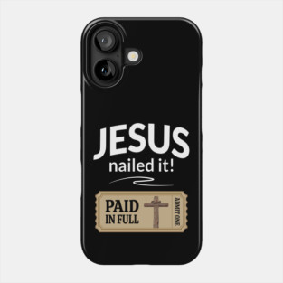 Jesus nailed it! with a ticket saying admit one with cross, crown of thorns and beam of heavenly light Phone Case