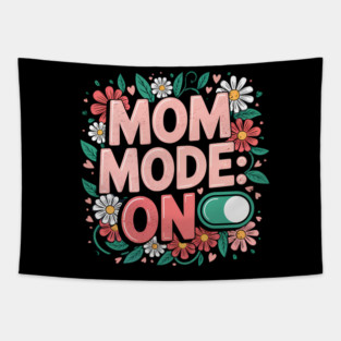 Mom Mode: ON – Cute Floral Mother’s Day Shirt Tapestry