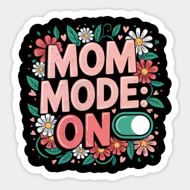 Mom Mode: ON – Cute Floral Mother’s Day Shirt Magnet by Hobby Helpers Merch