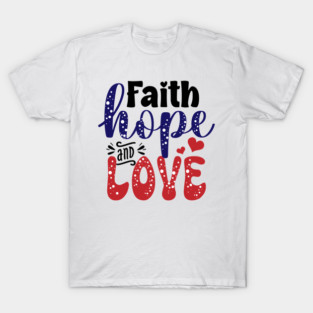 Faith Hope Love T-Shirt