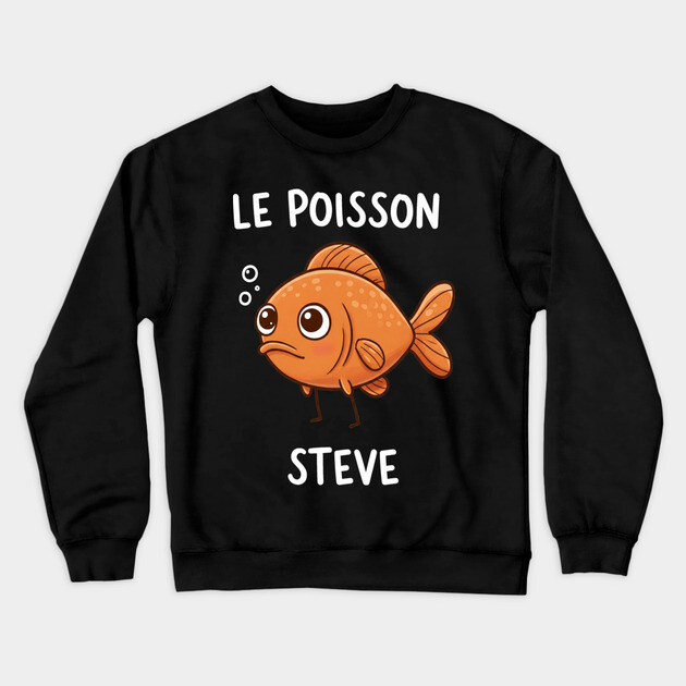 Funny Fish Pun Steve Crewneck Sweatshirt by OUTFITPAW