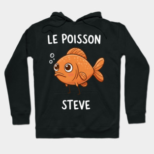 Funny Fish Pun Steve Hoodie