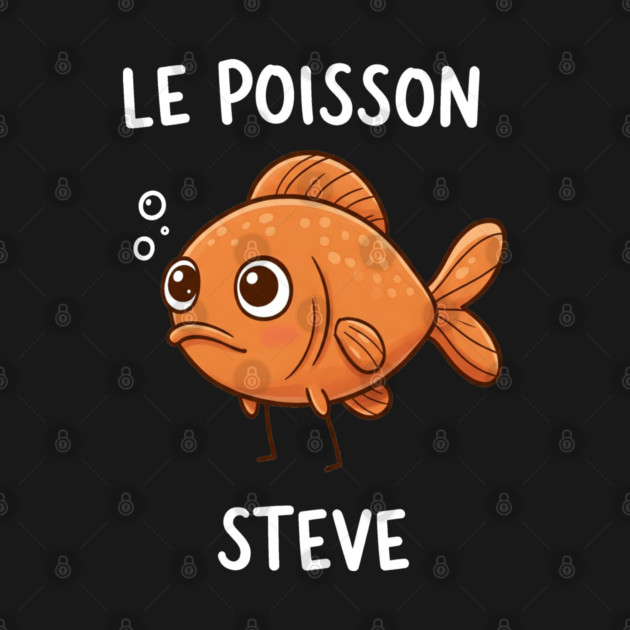 Funny Fish Pun Steve by OUTFITPAW