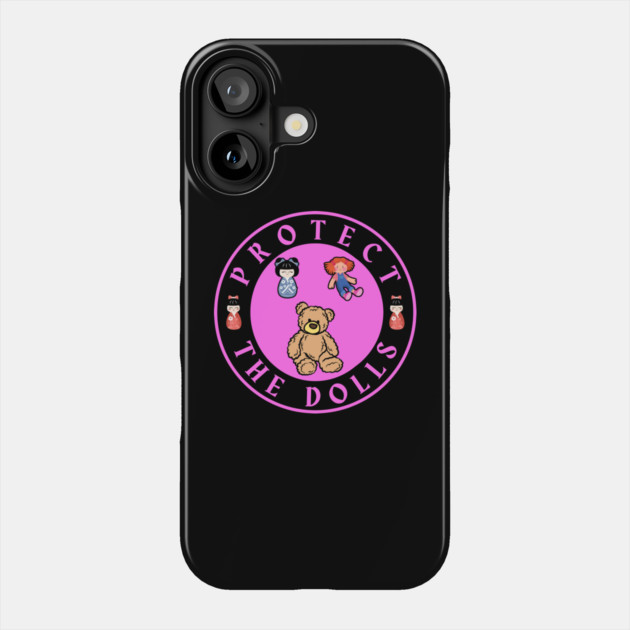 Protect-The-Dolls Phone Case by Creatifly Graphic Tees