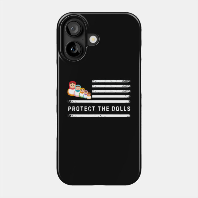 Protect-The-Dolls Phone Case by Creatifly Graphic Tees
