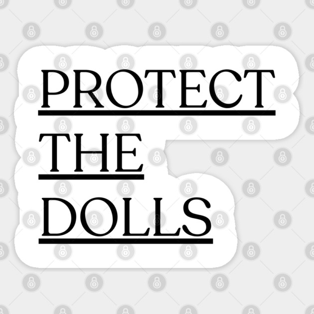 Protect-The-Dolls Sticker by Creatifly Graphic Tees