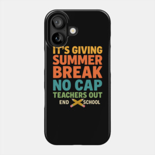 It’s Giving Summer Break No Cap – Funny Teacher End of School Saying Phone Case
