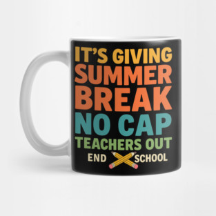 It’s Giving Summer Break No Cap – Funny Teacher End of School Saying Mug